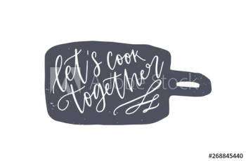 Let's Cook Together phrase handwritten on cutting board