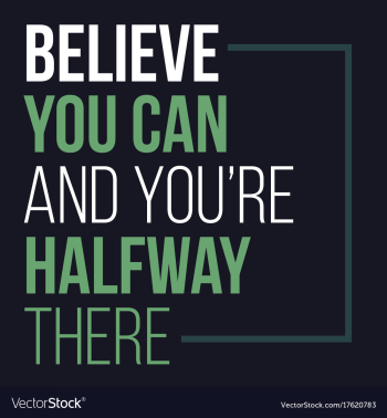Believe you can and you have halfway there vector image