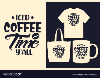 iced coffee time yall coffee typography quotes
