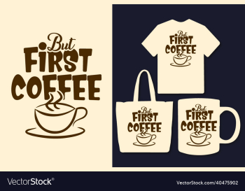 but first coffee typography coffee t shirt design
