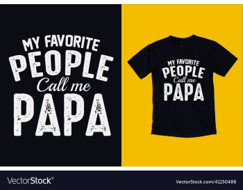 my favorite people call papa t-shirt design