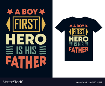 a boy first hero is his father typography t shirt