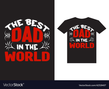 best dad in the world typography t shirt design