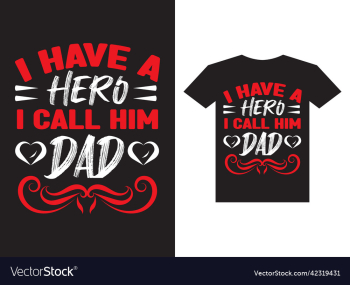 i have a hero call him dad typography t shirt