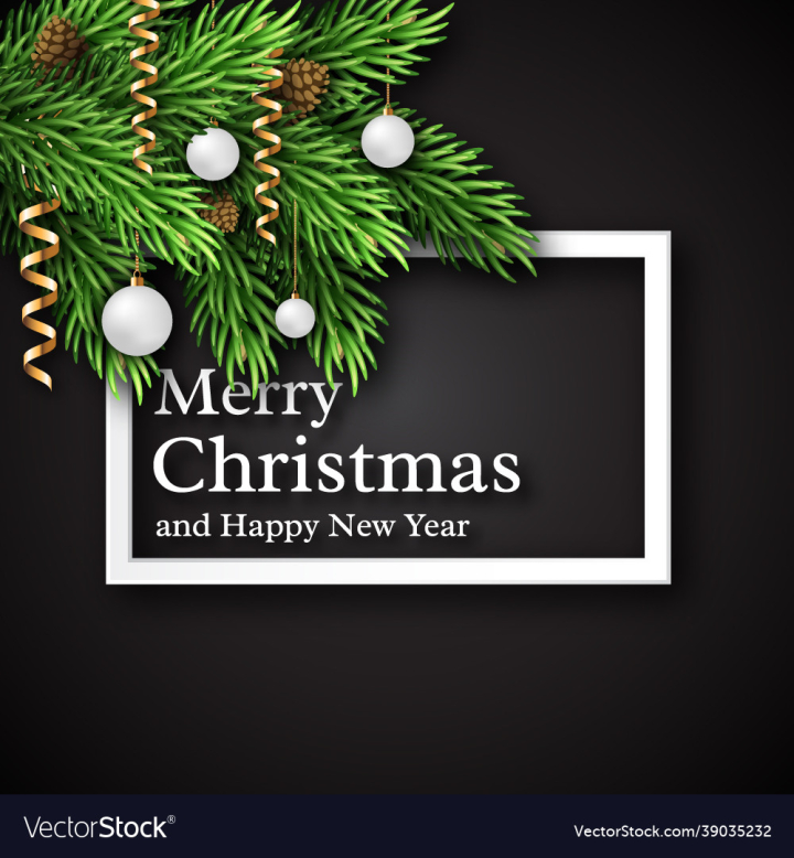Christmas,Frame,Fir,Year,New,Text,Border,Branches,Tree,Background,Greeting,Season,Merry,Pine,Design,White,Realistic,Branch,Decorative,Decoration,Illustration,Vector,Decor,December,Banner,Ball,Holiday,Xmas,Element,Snow,Black,Winter,Graphic,Abstract,Card,Cone,Celebration,Eve,Congratulation,January,Bauble,Rectangle,Social,Placard,Media,Trendy,Seasonal,Center,Poster,Fur,Invitation,Gift,Postcard,Template,Paper,Print,Happy,Art,vectorstock