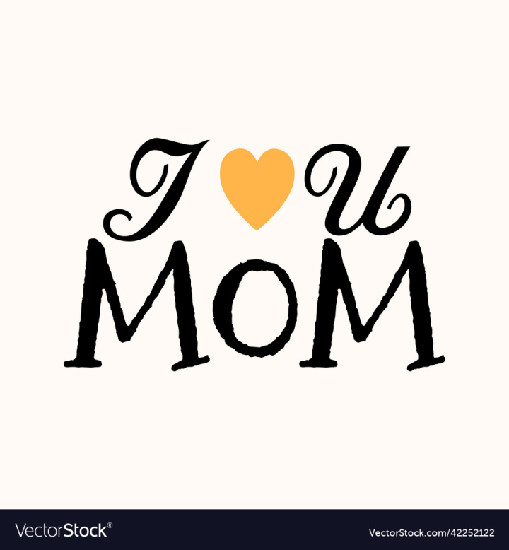 vectorstock,Love,Day,Lettering,Mothers,I,Design,Event,Yellow,Holiday,Valentine,Typography,Heart,Message,Feeling,Mommy,8th,Illustration,Hand,Draw,Creative,You,Mom,May,8,Happy,Background,Sign,Letter,Card,Romantic,Calligraphy,Text,Banner,Decoration,Poster,Greeting,Graphic,Vector,Art