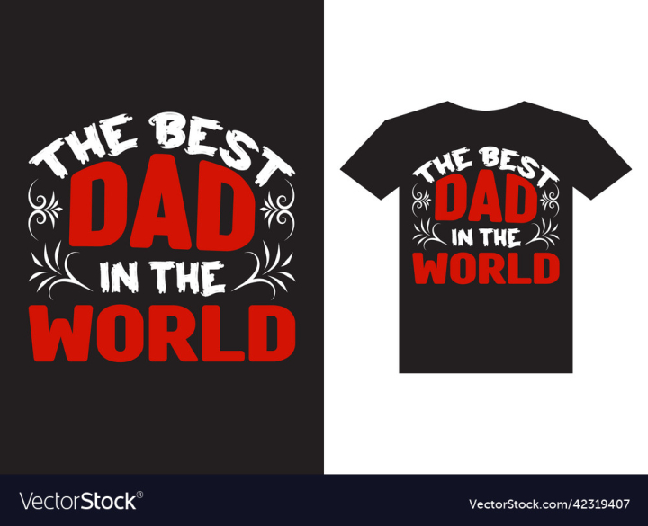 vectorstock,Shirt,Best,Design,Typography,T,Graphic,Background,Hero,Fashion,Clothes,Holiday,Family,Celebration,Banner,Father,Concept,Lettering,Daddy,Papa,Illustration,Art,Fathers,Day,Love,Dad,Ever,Retro,Style,Print,Sketch,Vintage,Sign,Symbol,Text,Tee,Poster,Texture,Vector,Worlds